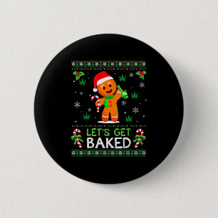 Lets Get Baked Ugly Sweater Weed Christmas Xmas 2 Inch Round Button