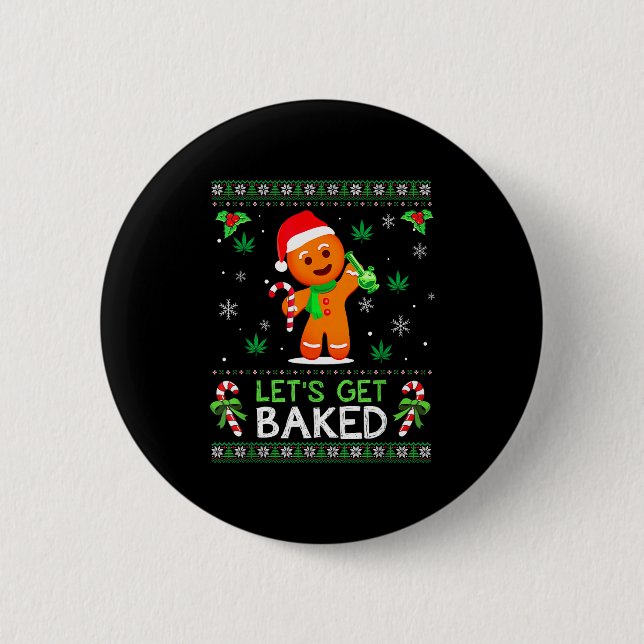 Lets Get Baked Ugly Sweater Weed Christmas Xmas  2 Inch Round Button (Front)