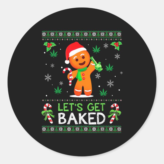 Lets Get Baked Ugly Sweater Weed Christmas Xmas  Classic Round Sticker (Front)