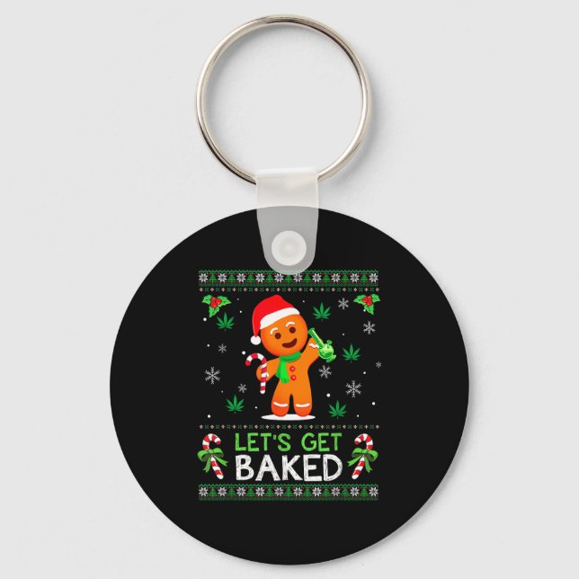 Lets Get Baked Ugly Sweater Weed Christmas Xmas  Keychain (Front)