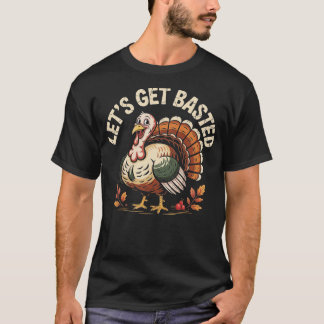 Let's Get Basted (1)-Photoroom T-Shirt