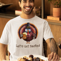 Let's Get Basted Funny Thanksgiving Turkey Holiday