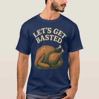 Let's Get Basted T-Shirt