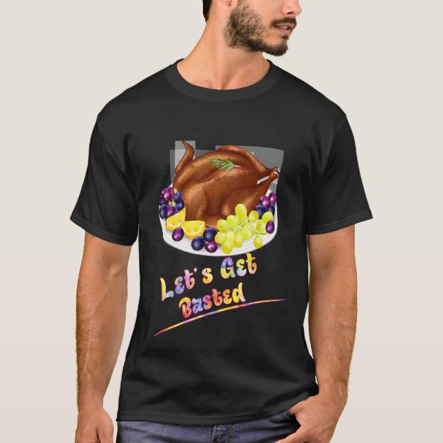 Let's Get Basted Turkey Funny Humour T-Shirt (Front)