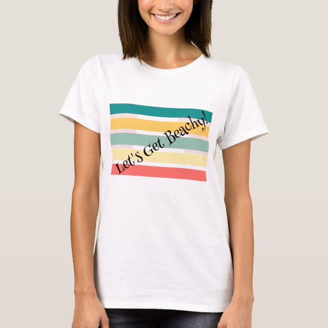 Let's Get Beachy! T-Shirt (Front)