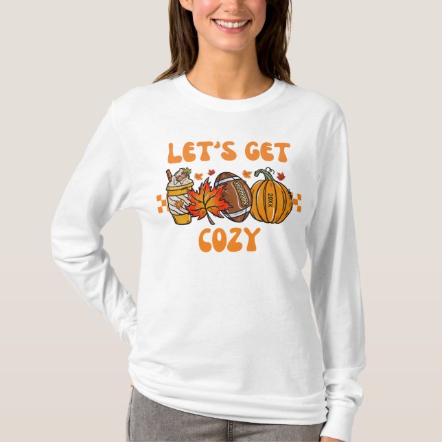 Let's Get Cozy 20XX Long Sleeve T-Shirt (Front)