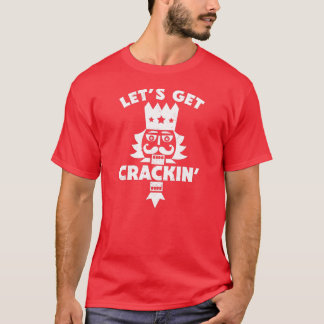 Let's Get Crackin' // Funny Christmas Nutcracker T-Shirt