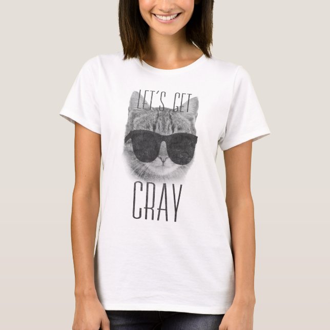 Let's Get Cray Cat T-Shirt (Front)