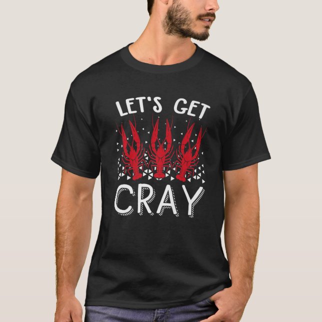 Let's Get Cray Crawfish Crayfish Funny T-Shirt (Front)