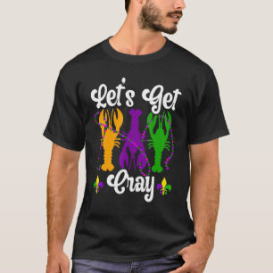 Let's Get Cray Crawfish Crayfish Lobster Mardi Gra T-Shirt
