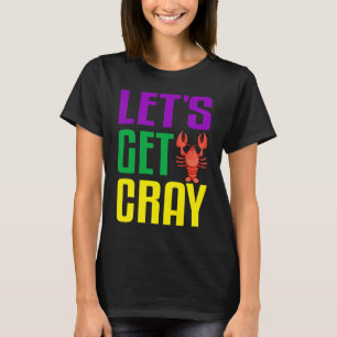 Let's Get Cray  Crawfish Mardi Gras Women Kid Boys T-Shirt