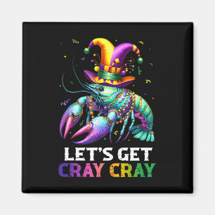 Let's Get Cray Cray Crawfish Costume Boys Men Mard Magnet