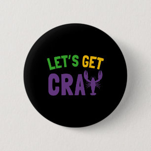 Let's Get Cray Mardi Gras 2 Inch Round Button