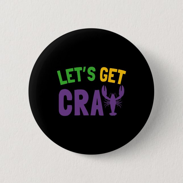 Let's Get Cray Mardi Gras  2 Inch Round Button (Front)