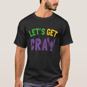 Let's Get Cray   Mardi Gras T-Shirt