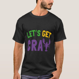 Let's Get Cray Mardi Gras T-Shirt