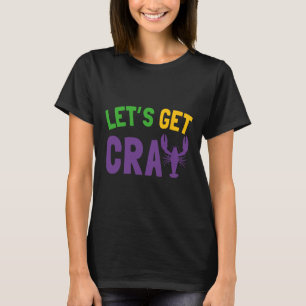 Let's Get Cray Mardi Gras  T-Shirt