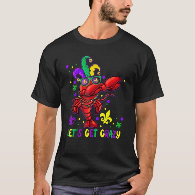 Let's Get Crazy Funny Dabbing Crawfish Mardi Gras  T-Shirt (Front)