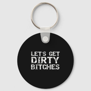 Let's Get Dirty Es Funny Quote Party Tank Top Keychain