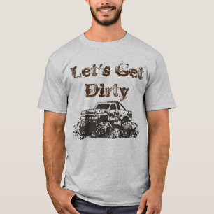 Let's Get Dirty Men's T-shirt