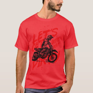 Lets Get Dirty Motocross T-Shirt