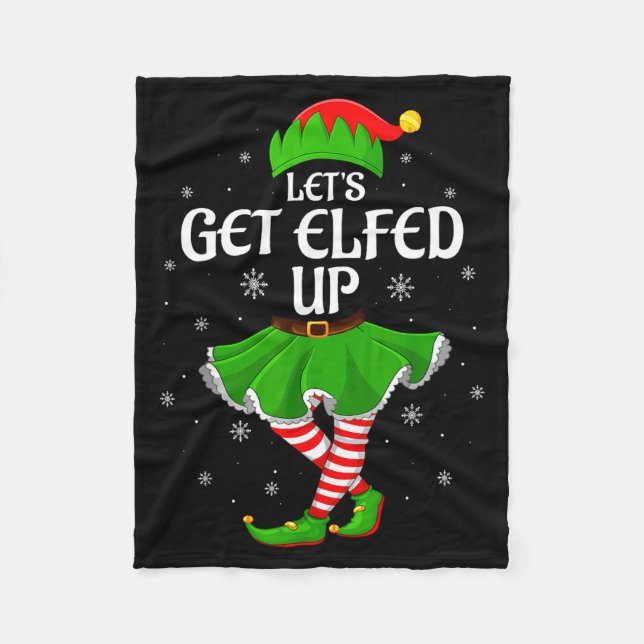 Let's Get Elfed Up Christmas Family Elf Squad Girl Fleece Blanket (Front)