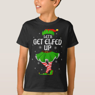 Let's Get Elfed Up Christmas Family Elf Squad Girl T-Shirt