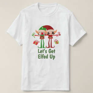 Lets Get Elfed Up Christmas Fun Personalized T-Shirt