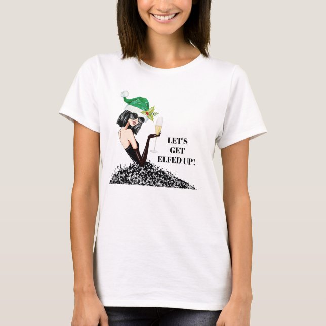 Let's get Elfed Up Christmas Girls Night Out T-Shirt (Front)