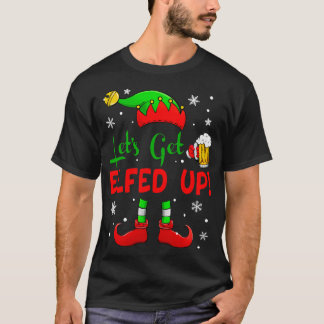 Let's Get Elfed Up Funny Drinking Christmas 2021 O T-Shirt