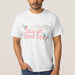 Let's get elfed up holiday t-shirt