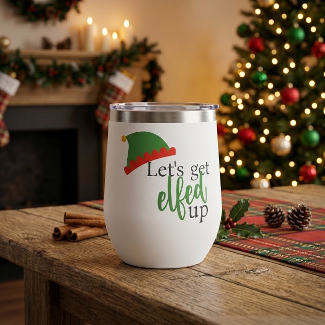 Lets Get Elfed Up Humourous Christmas (Lets Get Elfed Up Humorous Christmas Thermal Wine Tumbler by Ricaso - funny Holiday drinkware 
)