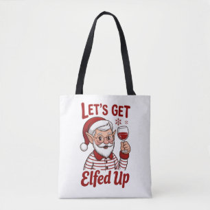 Let's Get Elfed Up Snarky Christmas Wine Elf Humor Tote Bag