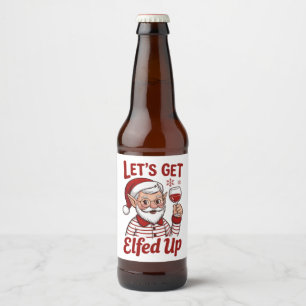 Let's Get Elfed Up Snarky Christmas Wine Elf Humou Beer Bottle Label