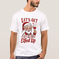 Let's Get Elfed Up Snarky Christmas Wine Elf Humou