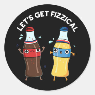 Let's Get Fizzical Funny Soda Pop Pun Dark BG Classic Round Sticker