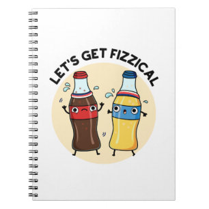Let's Get Fizzical Funny Soda Pop Pun Notebook