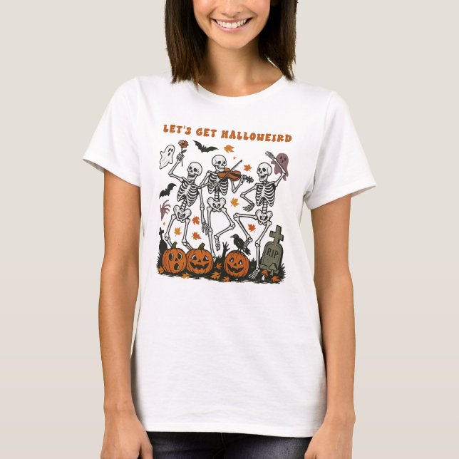 Let's Get Halloweird Dancing Skeletons T-Shirt (Front)