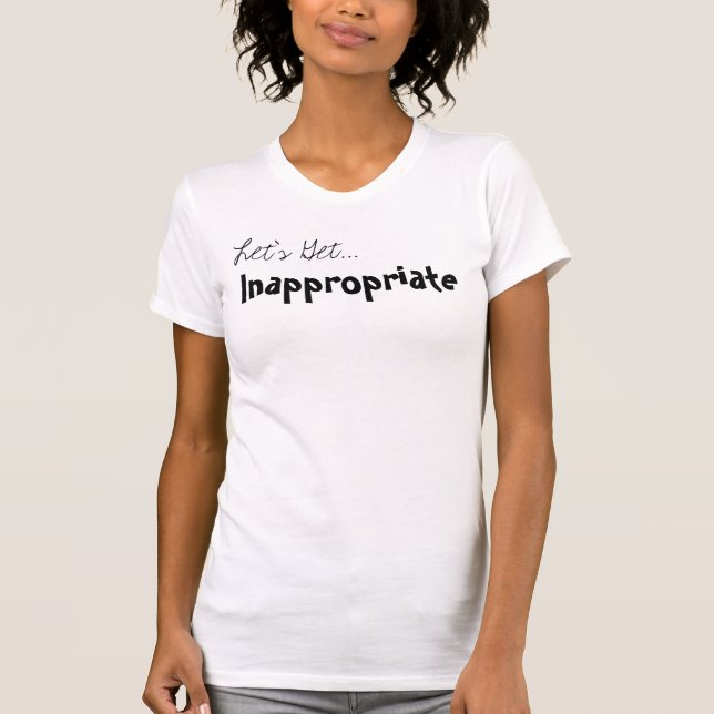 Let's Get..., Inappropriate T-Shirt (Front)