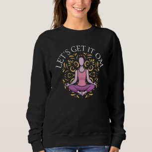 Let's Get It Om Yoga 2 Sweatshirt