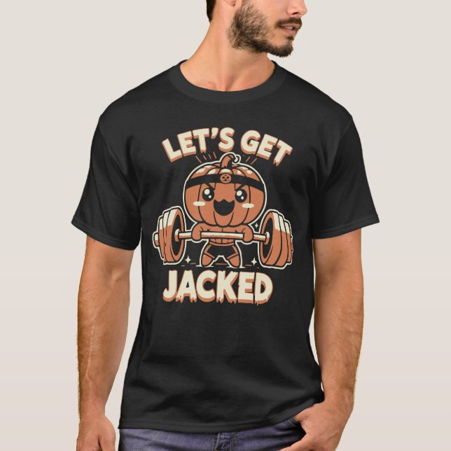 Let's Get Jacked - Funny Halloween Gym Workout T-Shirt (Front)