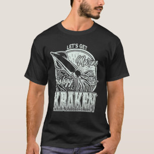 Let's Get Kraken  Squid Marine Biologist Sea Ocean T-Shirt