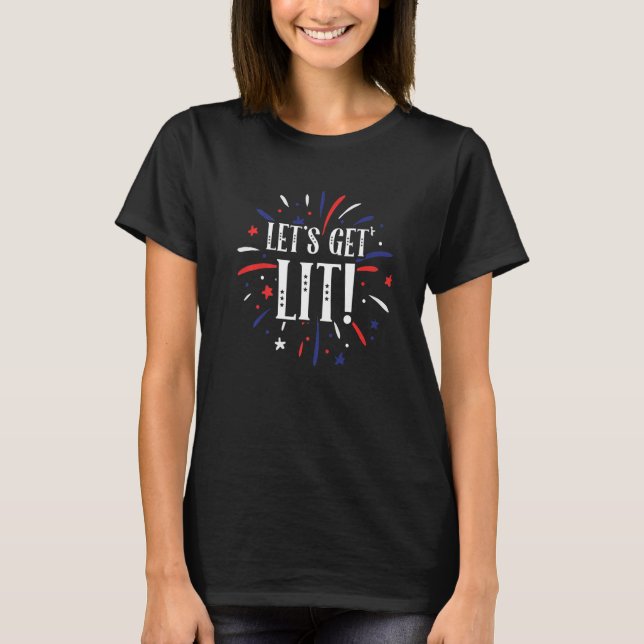 Let's Get Lit 4th of July Firecracker Independence T-Shirt (Front)