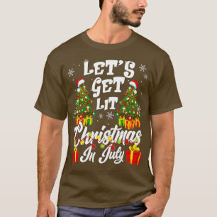 Let's Get Lit Christmas In July  T-Shirt