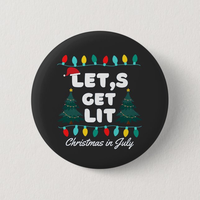 Let's Get Lit Christmas In July T-Shirt 2 Inch Round Button (Front)