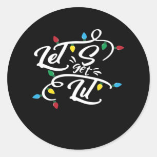 Let's Get Lit Christmas Lights Funny Christmas Let Classic Round Sticker