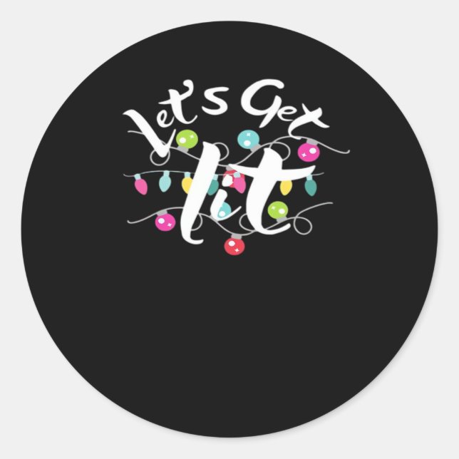 Let's Get Lit, Christmas Lights - Getting Lit At C Classic Round Sticker (Front)