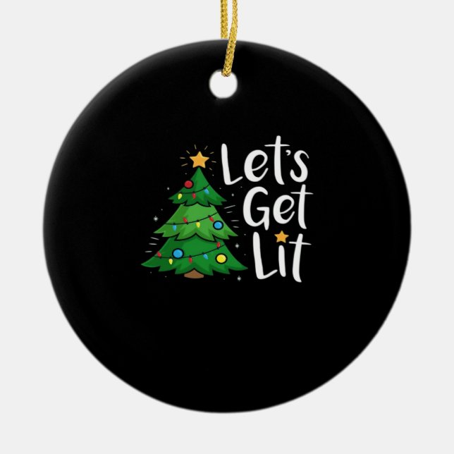 Let's Get Lit Christmas Tree Lights Funny Classic Ceramic Ornament (Front)