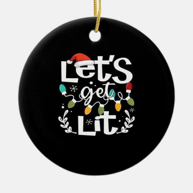 Let's Get Lit Drinking Santa Hat Christmas Lights  Ceramic Ornament (Front)