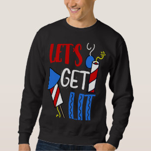Let's Get Lit fireworks firecracker fourth 4th of Sweatshirt